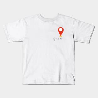 You are here. Kids T-Shirt